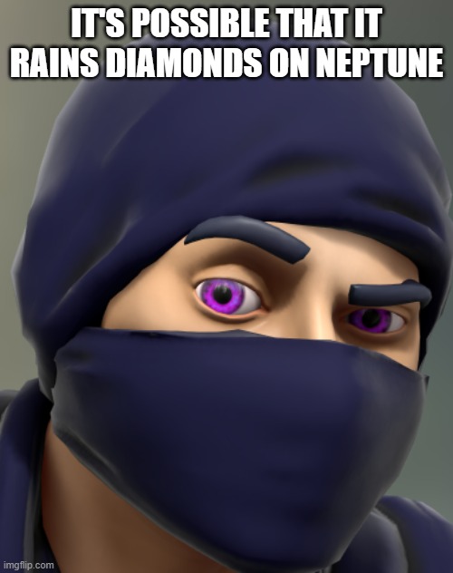 Itsuki | IT'S POSSIBLE THAT IT RAINS DIAMONDS ON NEPTUNE | image tagged in itsuki | made w/ Imgflip meme maker