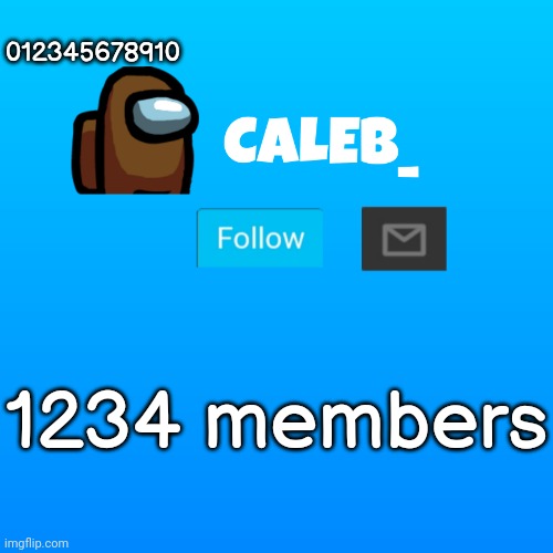 012345678910 | 012345678910; 1234 members | image tagged in caleb_ announcement | made w/ Imgflip meme maker