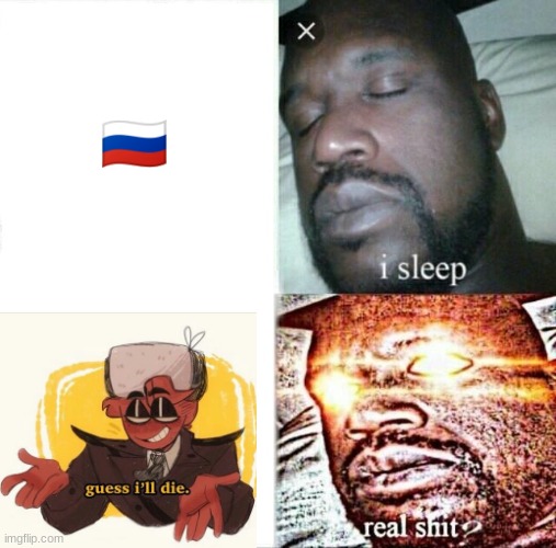 guess ill die ?? | 🇷🇺 | image tagged in memes,sleeping shaq | made w/ Imgflip meme maker