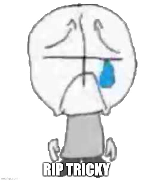 Sadness Combat Grunt | RIP TRICKY | image tagged in sadness combat grunt | made w/ Imgflip meme maker