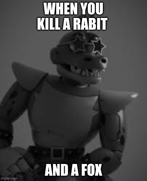 why monty why |  WHEN YOU KILL A RABIT; AND A FOX | image tagged in monty the chad | made w/ Imgflip meme maker