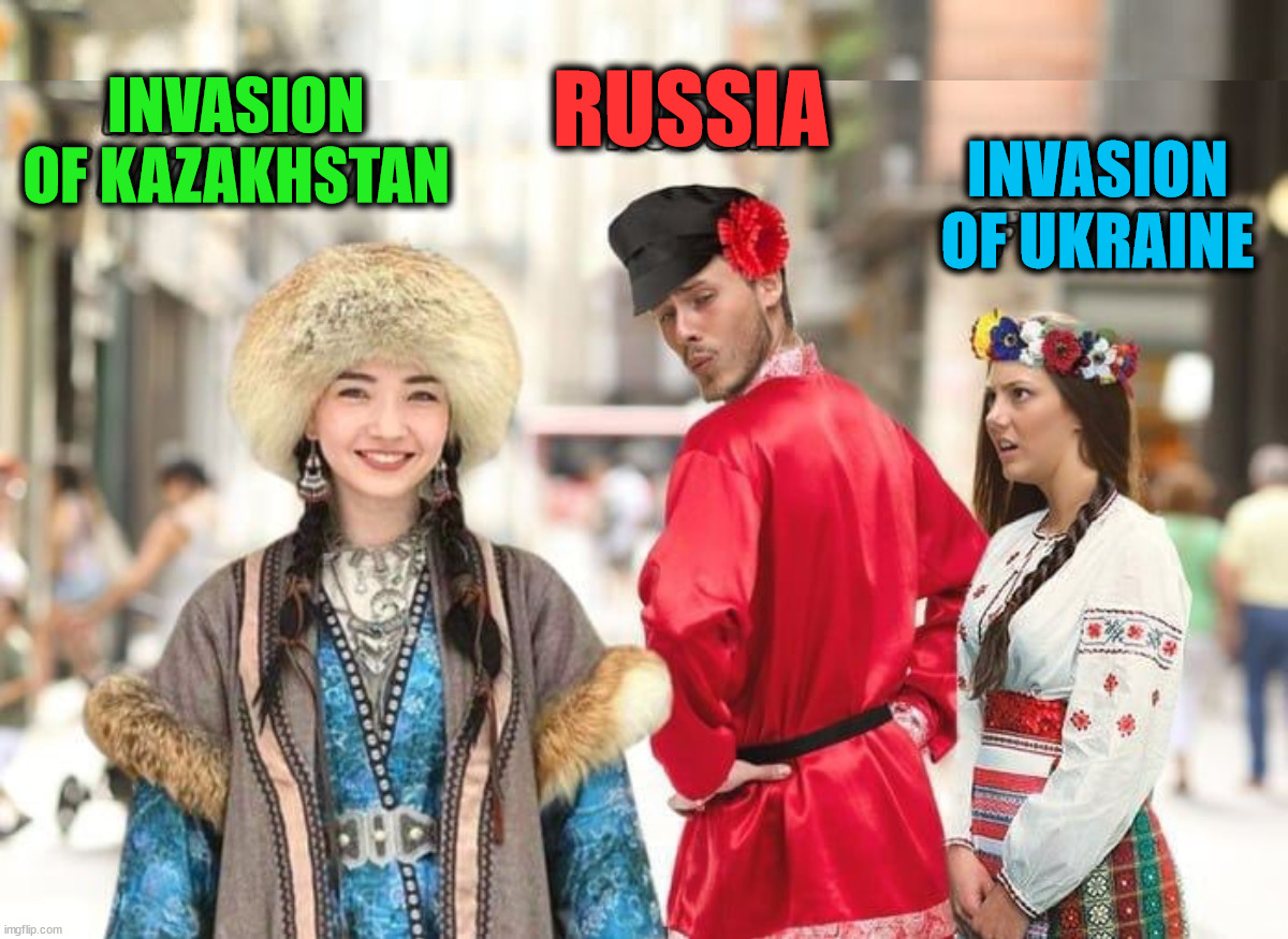 RUSSIA; INVASION
OF KAZAKHSTAN; INVASION
OF UKRAINE | image tagged in memes,distracted boyfriend,conservatives | made w/ Imgflip meme maker