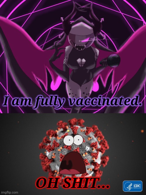 Sarvente vs COVID-19 | I am fully vaccinated. OH SHIT... | image tagged in covid 19,coronavirus,covid-19,sarvente,vaccines,memes | made w/ Imgflip meme maker