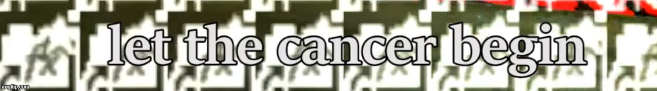 * joins furries stream * | image tagged in let the cancer begin | made w/ Imgflip meme maker