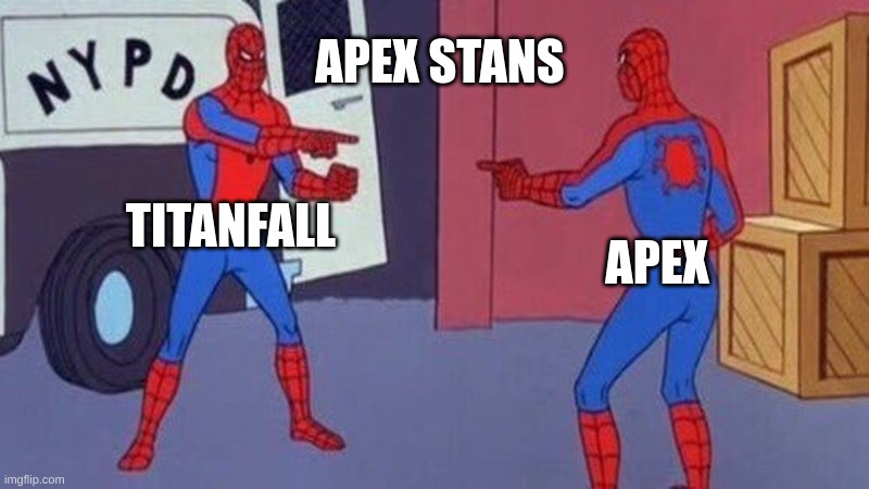 Apex Stans | APEX STANS; TITANFALL; APEX | image tagged in spiderman pointing at spiderman | made w/ Imgflip meme maker