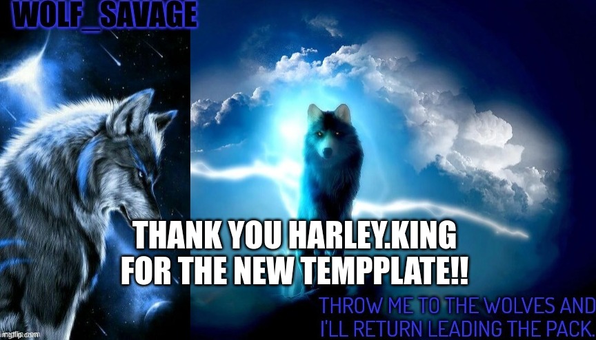  THANK YOU HARLEY.KING FOR THE NEW TEMPPLATE!! | made w/ Imgflip meme maker