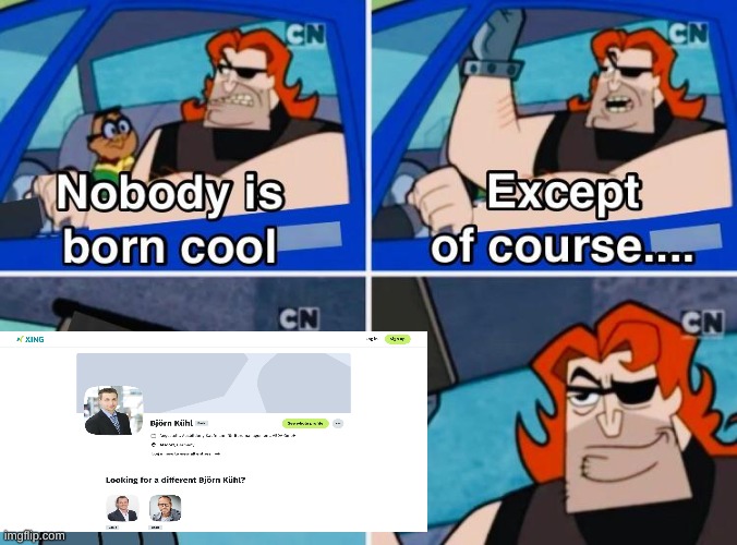 Nobody is born cool | image tagged in nobody is born cool | made w/ Imgflip meme maker