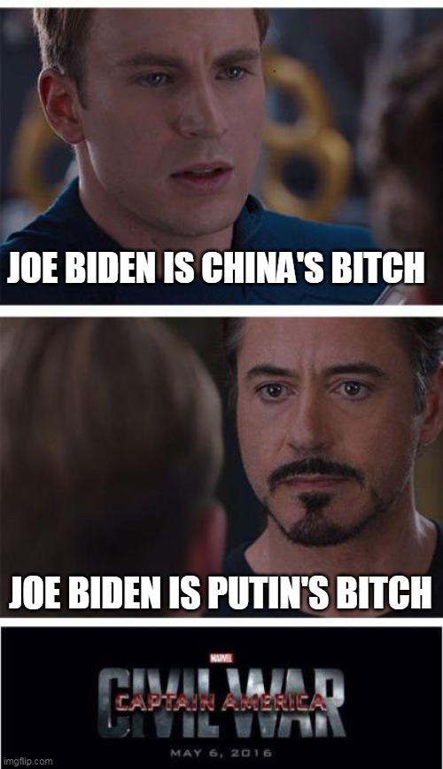ww3. basic biatch | JOE BIDEN IS CHINA'S BITCH; JOE BIDEN IS PUTIN'S BITCH | image tagged in memes,marvel civil war 1,bitch | made w/ Imgflip meme maker
