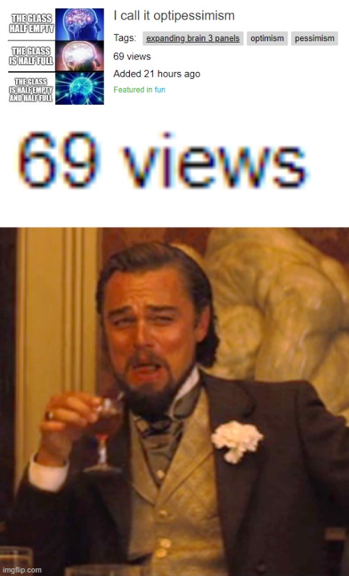 heh no upvotes but this number is worth it | image tagged in memes,laughing leo,69 | made w/ Imgflip meme maker