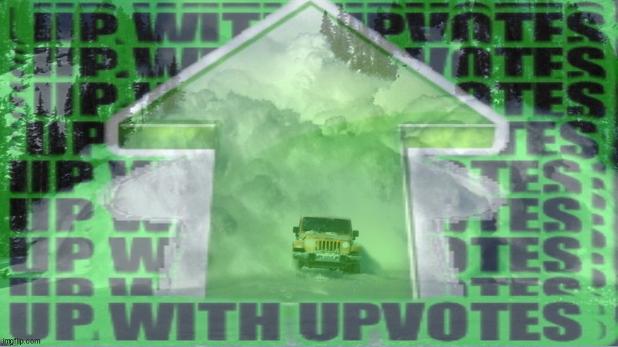 Up with upvotes avalanche | image tagged in up with upvotes avalanche | made w/ Imgflip meme maker