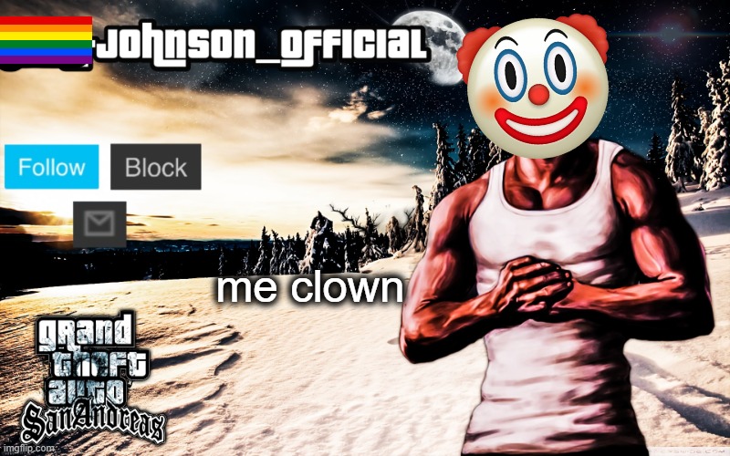 vandalised | me clown | image tagged in carl-johnson_official template | made w/ Imgflip meme maker