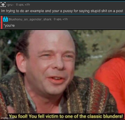 image tagged in you fool you fell victim to one of the classic blunders | made w/ Imgflip meme maker