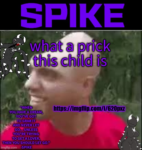 01110011 01110000 01101001 01101011 01100101 | what a prick this child is; https://imgflip.com/i/620pxz | image tagged in 01110011 01110000 01101001 01101011 01100101 | made w/ Imgflip meme maker