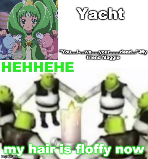 Yachi's random temp | HEHHEHE; my hair is floffy now | image tagged in yachi's random temp | made w/ Imgflip meme maker