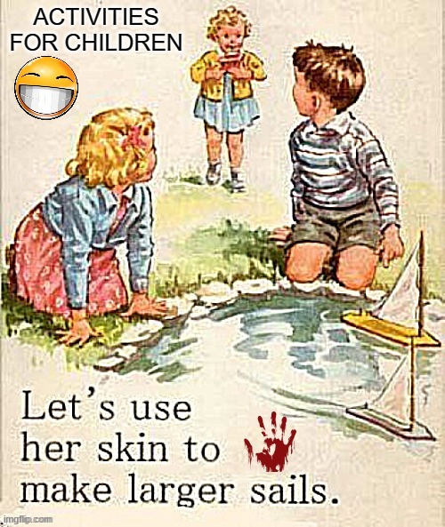 watch her child titties flap in the wind as the boat sails away | image tagged in we can use her skin to make bigger sails | made w/ Imgflip meme maker