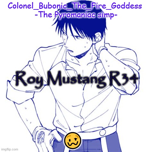 Haha another Roy temp Cry about it | Roy Mustang R34; 🥴 | image tagged in haha another roy temp cry about it | made w/ Imgflip meme maker