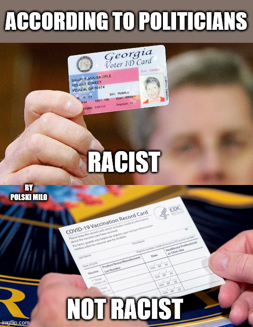 id card | ACCORDING TO POLITICIANS; RACIST; BY POLSKI MILO; NOT RACIST | image tagged in political meme | made w/ Imgflip meme maker
