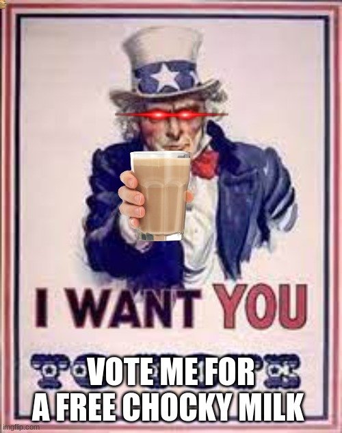 VOTE ME FOR A FREE CHOCKY MILK | image tagged in milk | made w/ Imgflip meme maker
