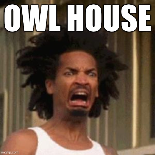 crab man eww | OWL HOUSE | image tagged in crab man eww | made w/ Imgflip meme maker