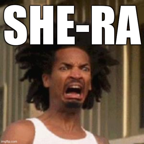 crab man eww | SHE-RA | image tagged in crab man eww | made w/ Imgflip meme maker