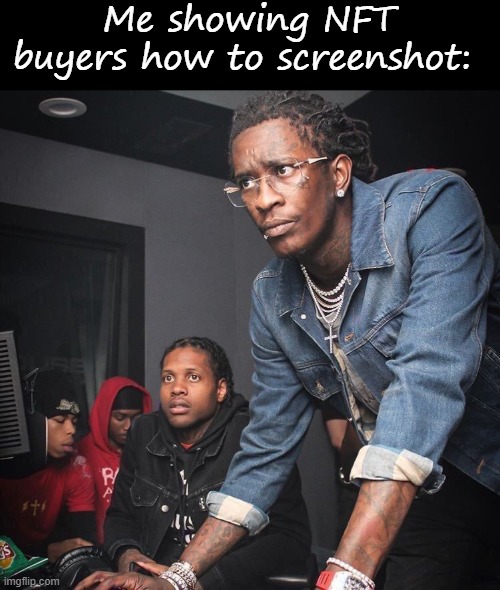 Me showing NFT buyers how to screenshot: | image tagged in memes,blank transparent square,me showing how to use computer | made w/ Imgflip meme maker