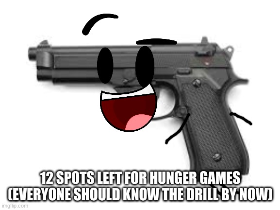 OC: The Gun Master | 12 SPOTS LEFT FOR HUNGER GAMES
(EVERYONE SHOULD KNOW THE DRILL BY NOW) | image tagged in oc the gun master | made w/ Imgflip meme maker