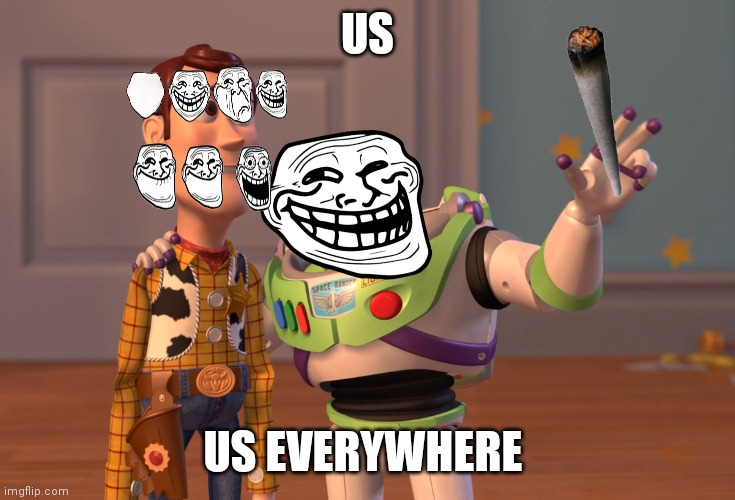 X, X Everywhere Meme | US; US EVERYWHERE | image tagged in memes,x x everywhere | made w/ Imgflip meme maker