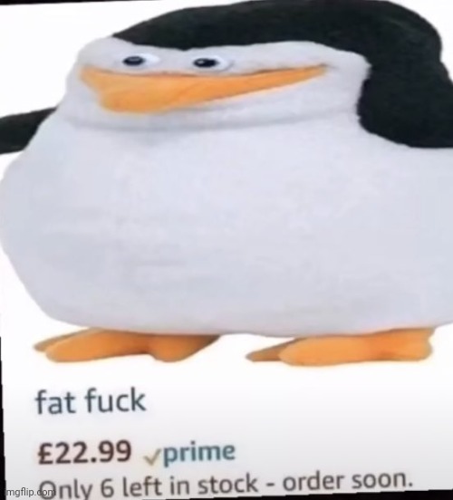 Fat fuck | image tagged in fat fuck | made w/ Imgflip meme maker