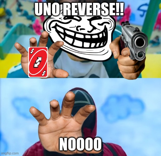 nooo | UNO REVERSE!! NOOOO | image tagged in squid game gun | made w/ Imgflip meme maker