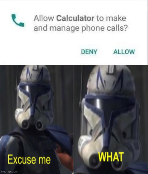Excuse me…WHAT | image tagged in memes,funny,calculator,excuse me what the heck,hold up,um | made w/ Imgflip meme maker