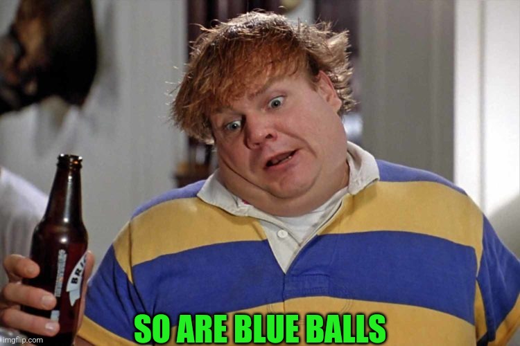 SO ARE BLUE BALLS | made w/ Imgflip meme maker