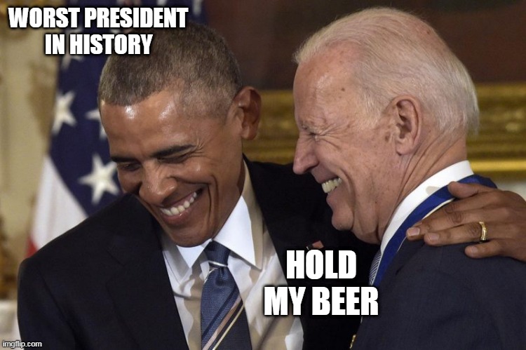 Passing the mantle | WORST PRESIDENT IN HISTORY; HOLD MY BEER | made w/ Imgflip meme maker