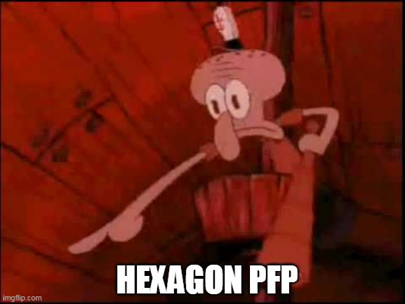 Thanks Twitter | HEXAGON PFP | image tagged in nft,squidward,spongebob,crypto,squidward pointing,twitter | made w/ Imgflip meme maker