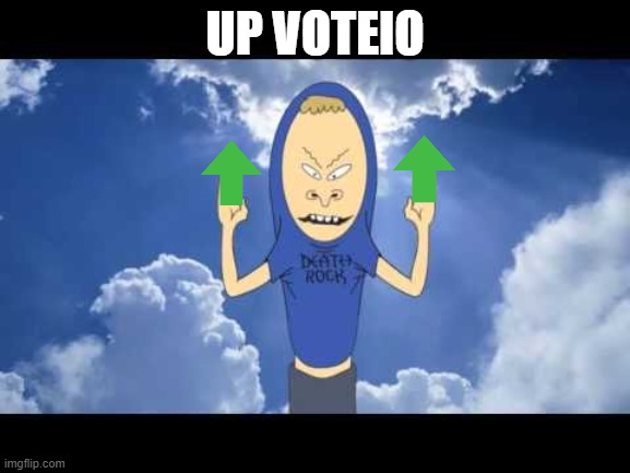 UP VOTEIO | made w/ Imgflip meme maker