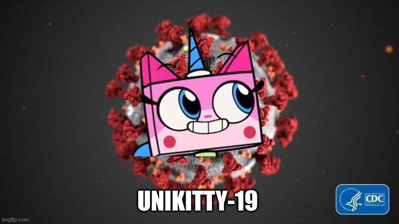 Covid 19 | UNIKITTY-19 | image tagged in covid 19 | made w/ Imgflip meme maker