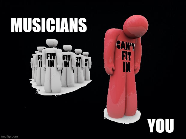 Musicians -vs- You | MUSICIANS; YOU | image tagged in musician memes,musicians | made w/ Imgflip meme maker