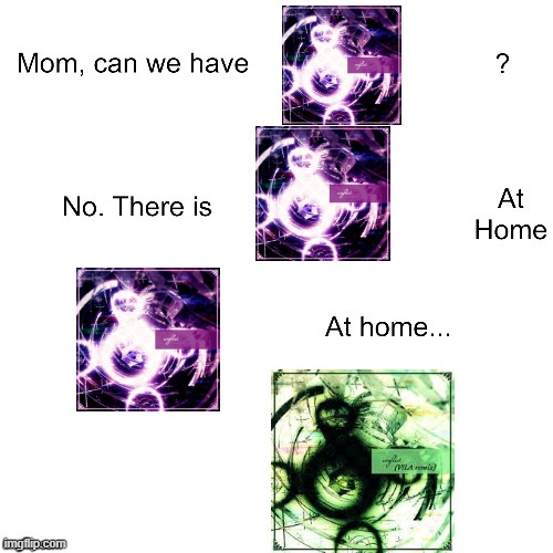 We have conflict at home | image tagged in mom can we have,rhythm games,conflict | made w/ Imgflip meme maker