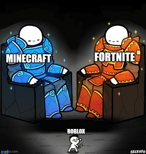 Minecraft is #1 | FORTNITE; MINECRAFT; ROBLOX | image tagged in two giants looking at a small guy,memes | made w/ Imgflip meme maker