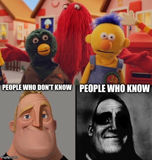 Oh no... | PEOPLE WHO DON'T KNOW; PEOPLE WHO KNOW | image tagged in mr incredible becoming uncanny | made w/ Imgflip meme maker
