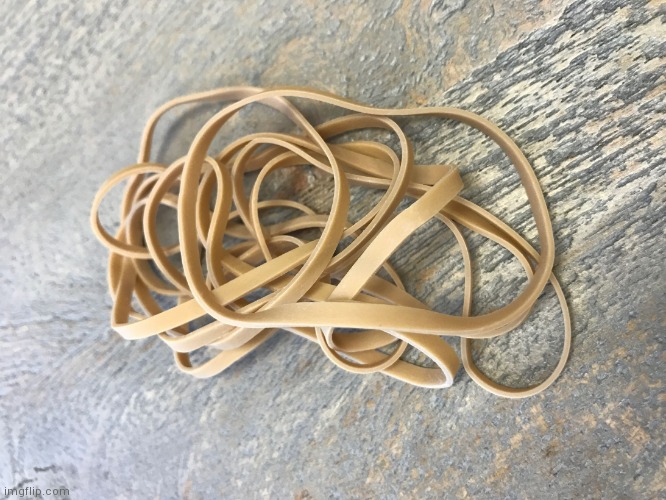 ten rubber bands | image tagged in ten rubber bands | made w/ Imgflip meme maker