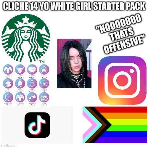 I Say Something and They Go "No That's Racist" | CLICHE 14 YO WHITE GIRL STARTER PACK; "NOOOOOOO THATS OFFENSIVE" | image tagged in memes,blank transparent square,white girls,dumb white girl | made w/ Imgflip meme maker