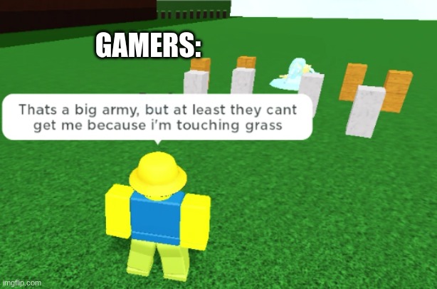 GAMERS: | image tagged in roblox,memes | made w/ Imgflip meme maker