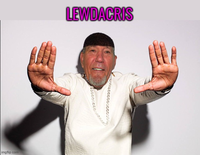 Lewdacris | LEWDACRIS | image tagged in lewdacris,kewlew | made w/ Imgflip meme maker