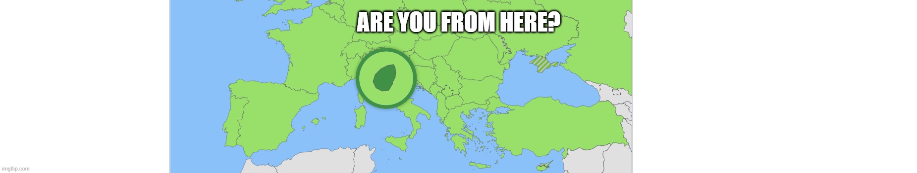 San Marino | ARE YOU FROM HERE? | image tagged in san marino,memes,question,questions | made w/ Imgflip meme maker