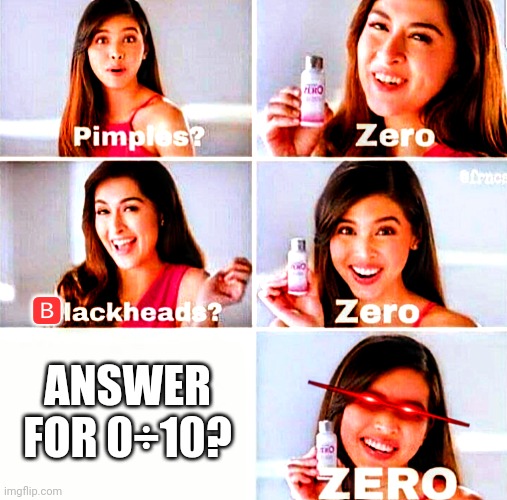 🅱; ANSWER FOR 0÷10? | made w/ Imgflip meme maker