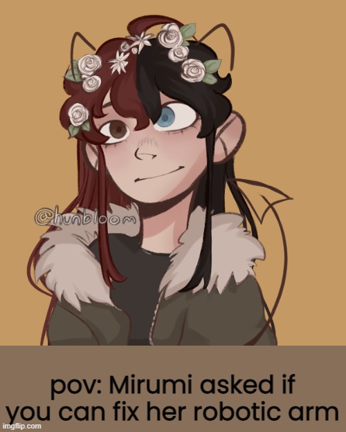 repost :p | pov: Mirumi asked if you can fix her robotic arm | image tagged in mirumi | made w/ Imgflip meme maker