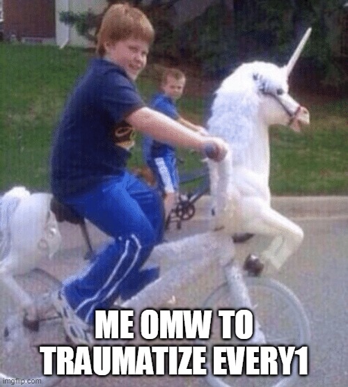 He was too close, so close I could see every detail of his face. He slid a hand under the blanket and into my panties. He caress | ME OMW TO TRAUMATIZE EVERY1 | image tagged in on my way to steal your girl | made w/ Imgflip meme maker