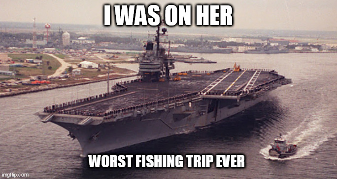 BIG BOAT | I WAS ON HER; WORST FISHING TRIP EVER | image tagged in big boat | made w/ Imgflip meme maker