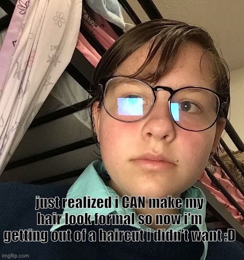 the ✨euphoria ✨ | just realized i CAN make my hair look formal so now i'm getting out of a haircut i didn't want :D | made w/ Imgflip meme maker