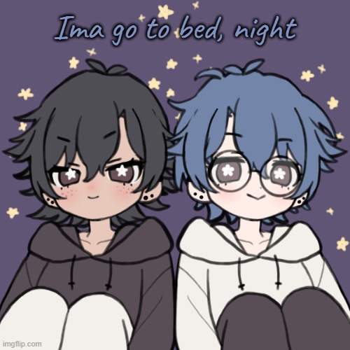 Nighttt | Ima go to bed, night | image tagged in bread and honu a t t a c k | made w/ Imgflip meme maker
